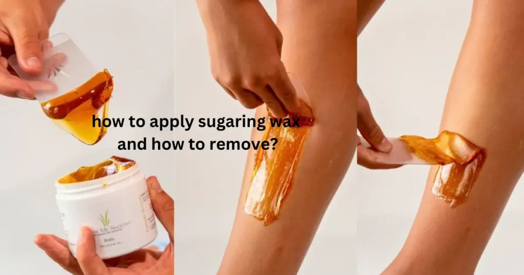 how to apply sugaring wax and how to remove