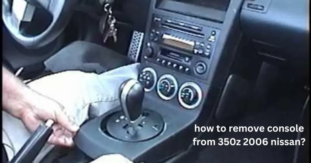 how to remove console from 350z 2006 nissan