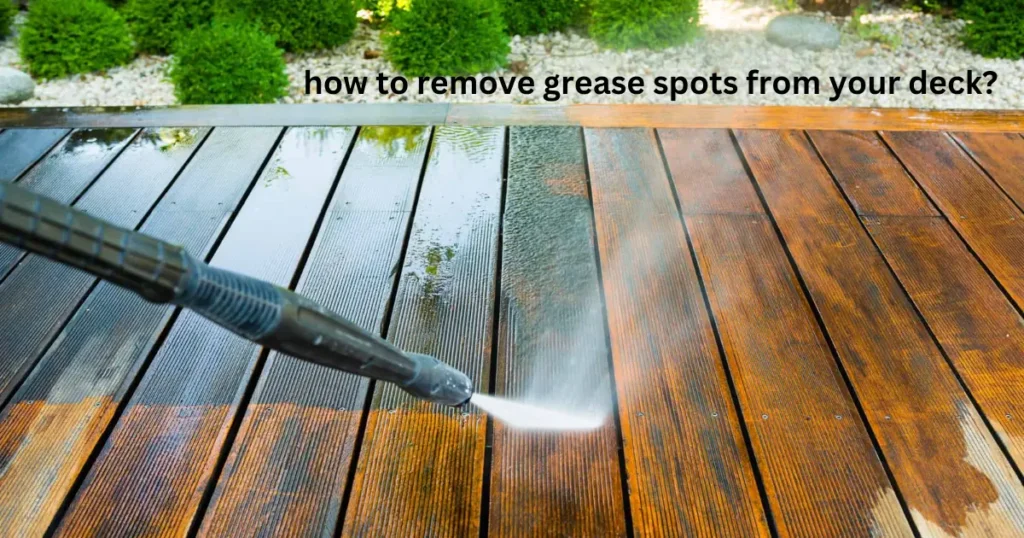 how to remove grease spots from your deck