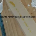 how to remove pine sap from wood