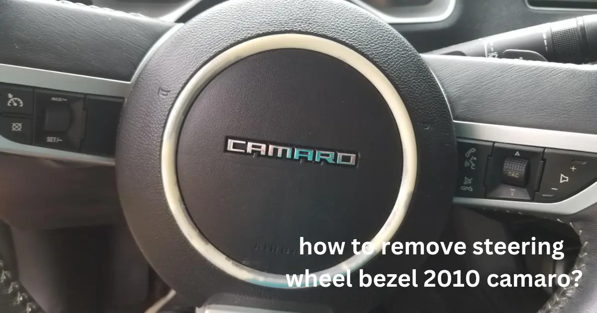 how to remove steering wheel bezel 2010 camaro